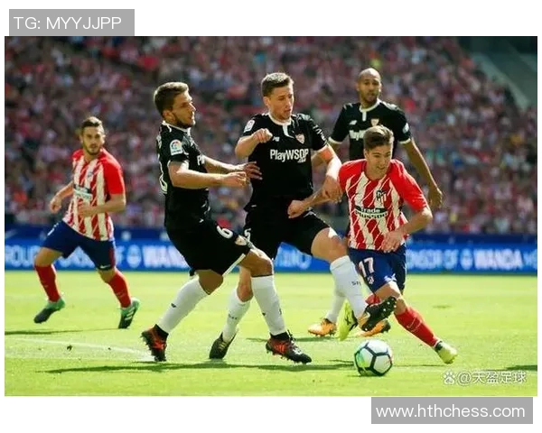 塞维利亚对阵强敌的精彩较量即将上演球迷们拭目以待